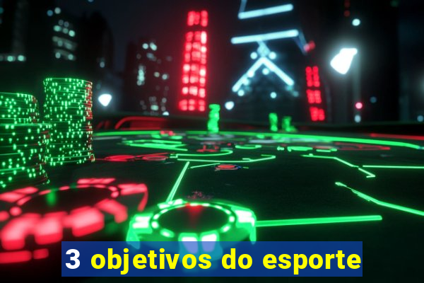 3 objetivos do esporte